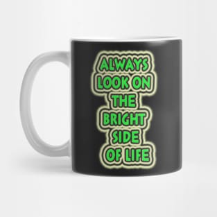 Always look on the bright side of life Mug